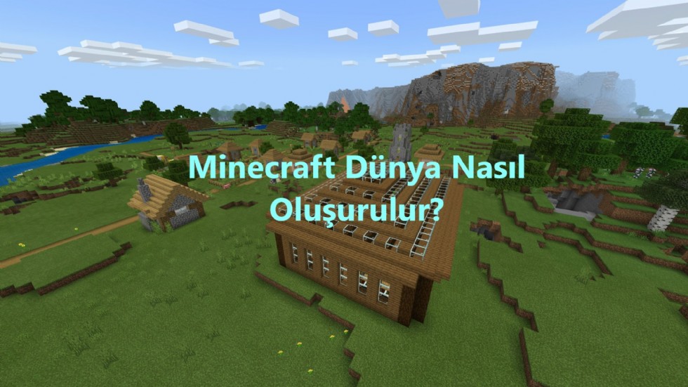 Minecraft'ta dünya nasıl oluşurturulur?