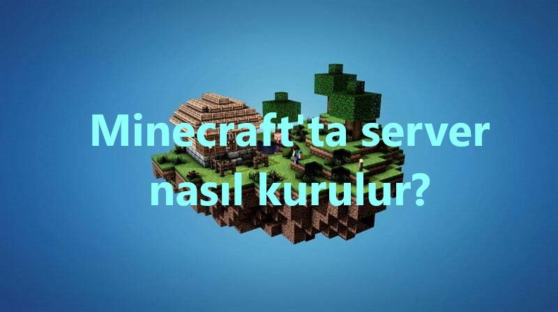 Minecraft'ta server nasıl kurulur?