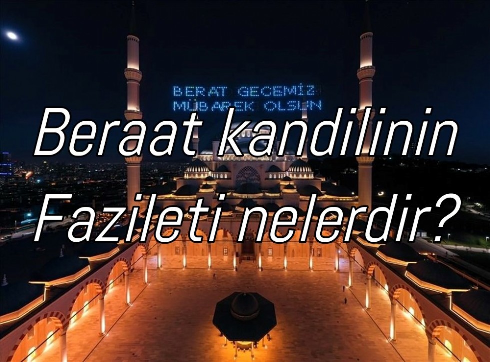 Beraat kandilinin Fazileti nelerdir?