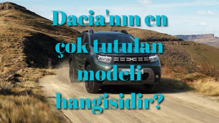 Dacia'nın en çok tutulan modeli hangisidir?