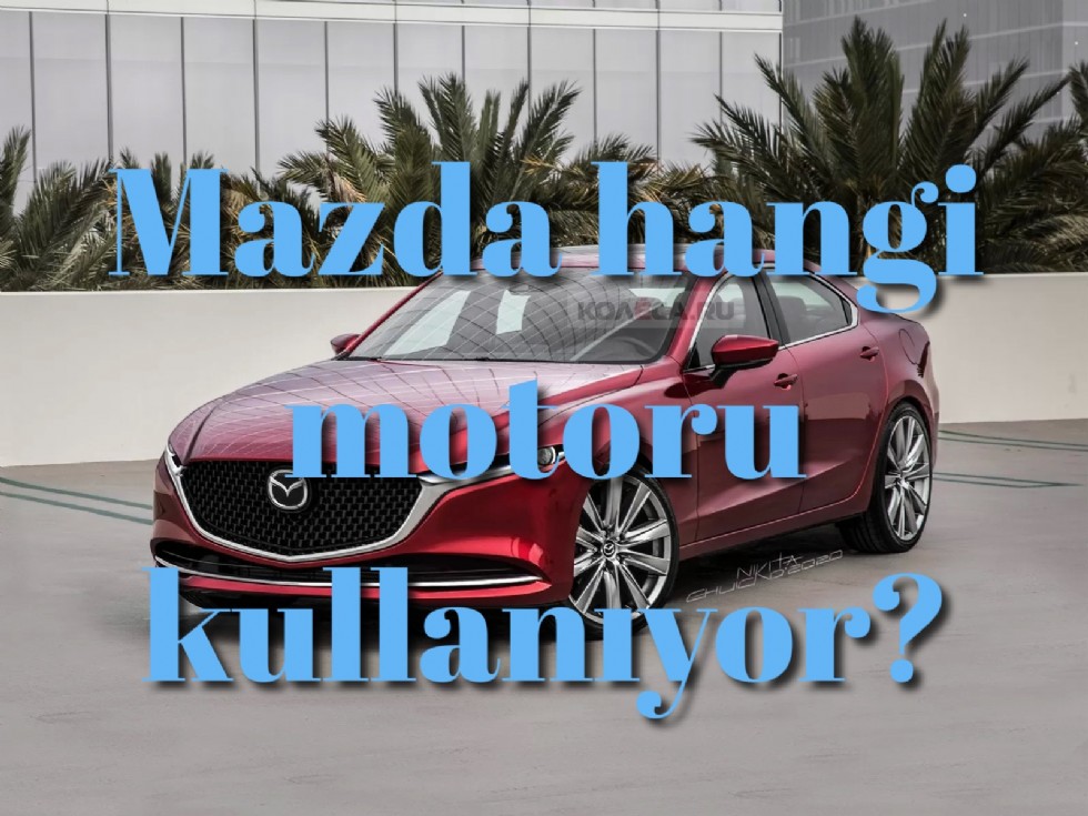 Mazda hangi motoru kullanıyor?