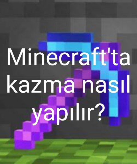 Minecraft'ta kazma nasıl yapılır?