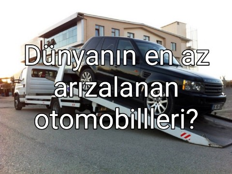 Dünyanın en az arızalanan otomobillleri?