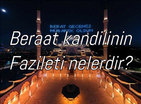 Beraat kandilinin Fazileti nelerdir?